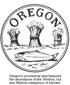 Oregon's provisional seal featured the abundance of the Territory, but also Biblical metaphors of harvest. (Wikimedia)